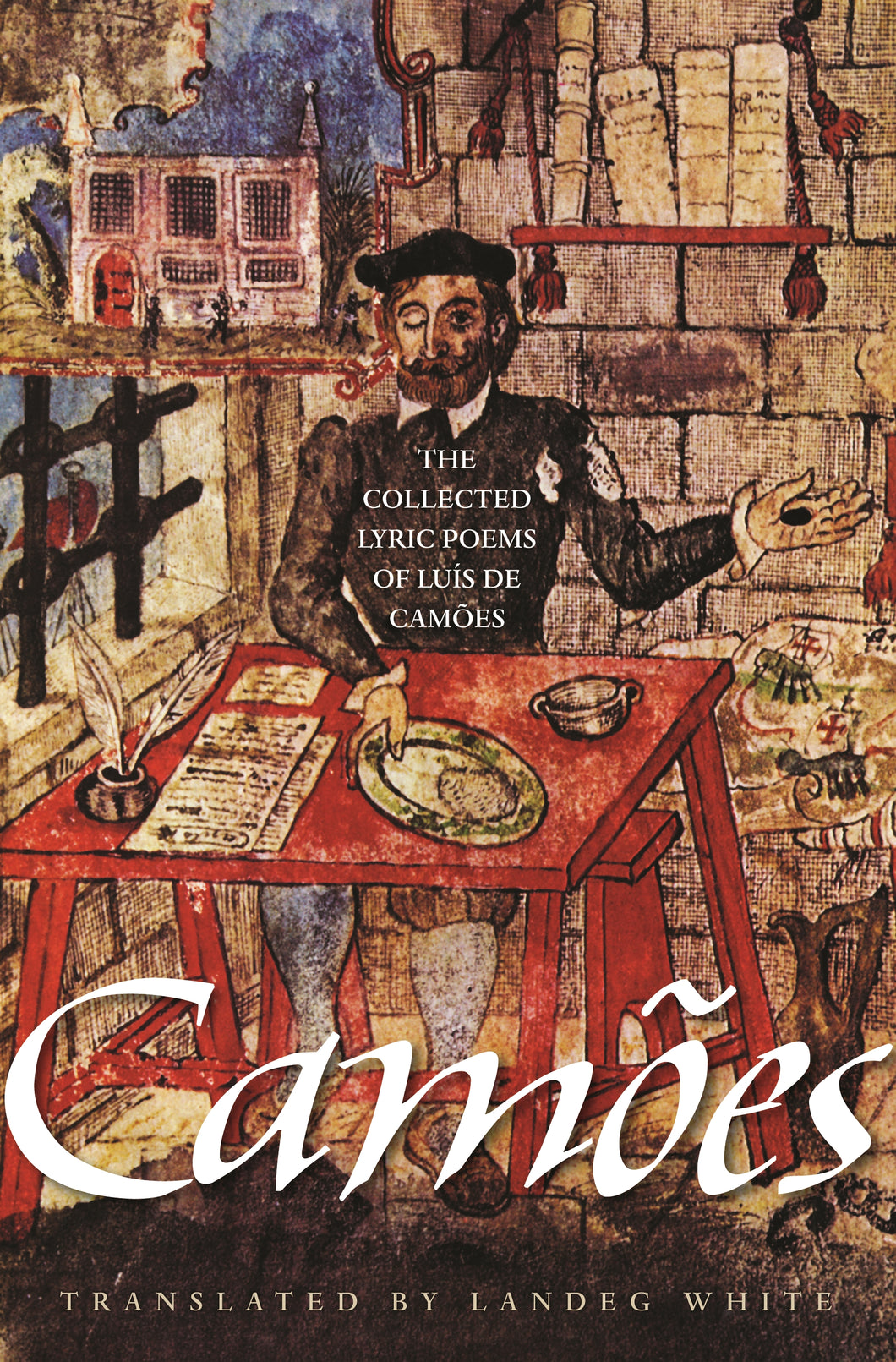 Camões, Luís de / White, Landeg (tr.): The Collected Lyric Poems of Luís De Camões