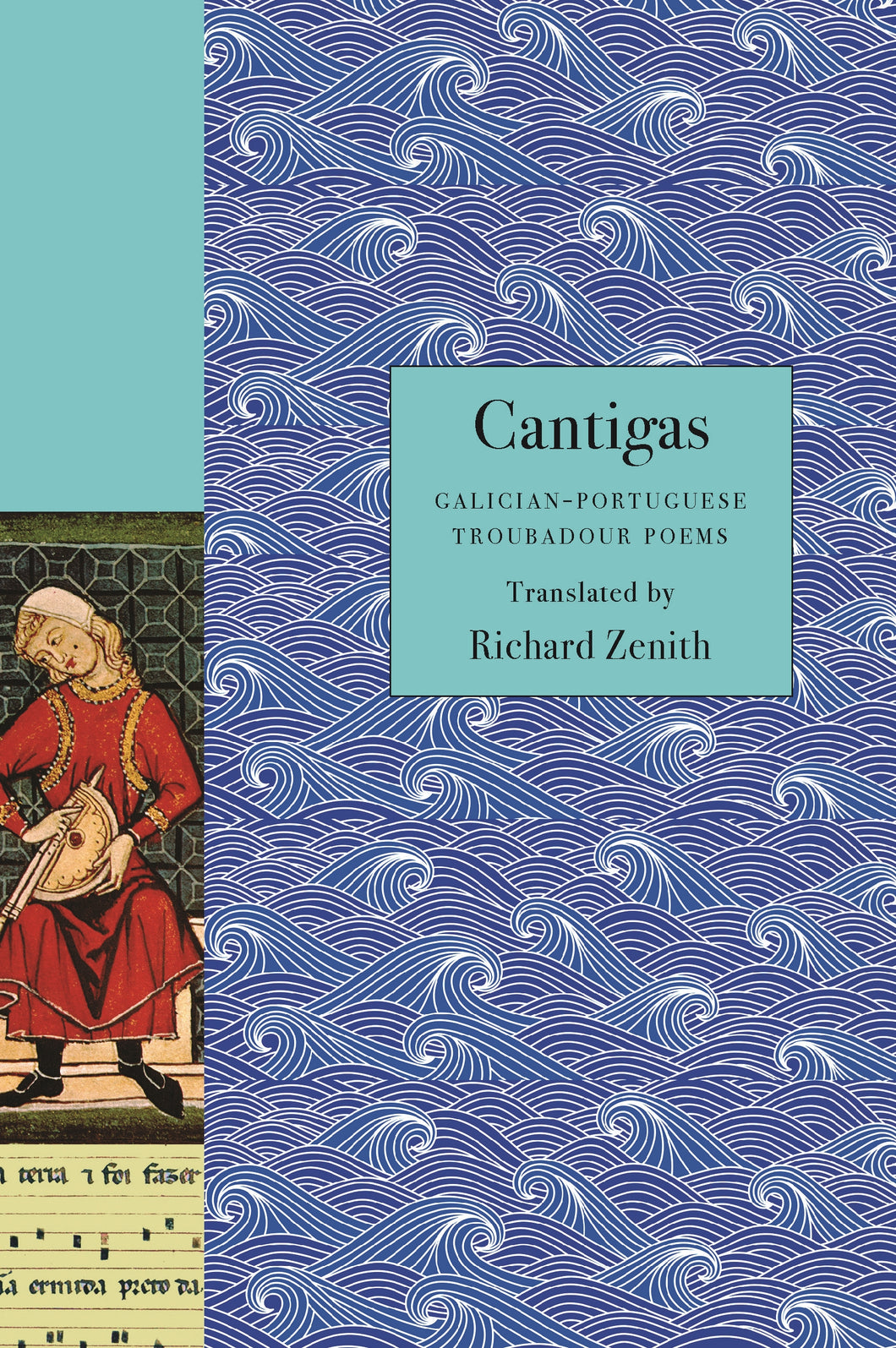 Zenith, Richard: Cantigas: Galician-Portuguese Troubadour Poems