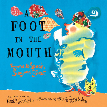 Janeczko, Paul B: A Foot in the Mouth: Poems to Speak, Sing, and Shout [kids]