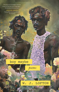 [03/25/25] Lofton, WJ: Boy Maybe: Poems