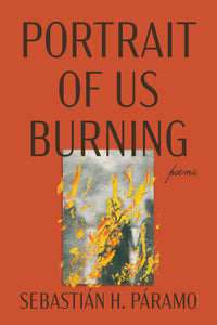 Páramo, Sebastián H: Portrait of Us Burning