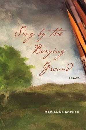 Boruch, Marianne: Sing by the Burying Ground