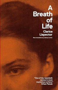 Lispector, Clarice / Lorenz, Johnny (tr.): A Breath of Life: Pulsations