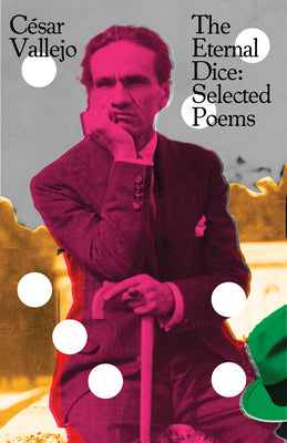 [03/04/25] Vallejo, César: The Eternal Dice: Selected Poems