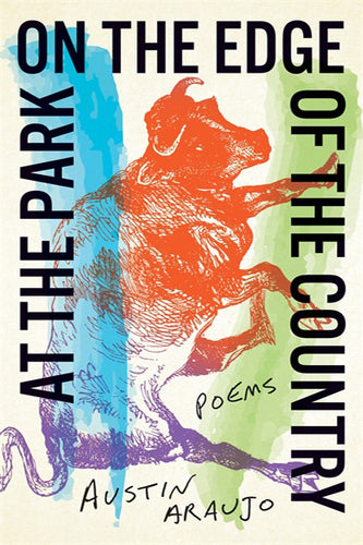 [02/24/25] Araujo, Austin: At the Park on the Edge of the Country: Poems