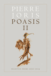 Joris, Pierre: Poasis II: Selected Poems 2000–2024