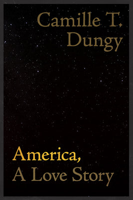 [03/03/26] Dungy, Camille T.: America, A Love Story