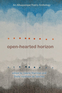 Martínez, Valerie & VanEtten de Sánchez, Shelle (eds.): Open-Hearted Horizon