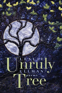 Ullman, Leslie: Unruly Tree