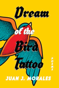 Morales, Juan J.: Dream of the Bird Tattoo