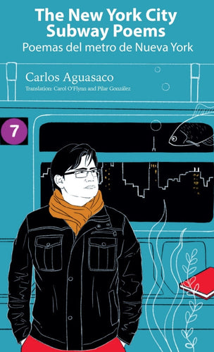 Aguasaco, Carlos / O’Flynn & Gonzalez (trs.): The New York City Subway Poems / Poemas del metro de Nueva York