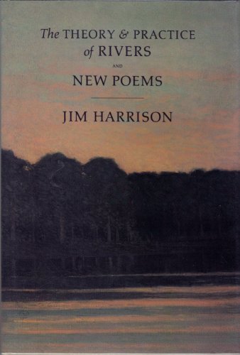 Harrison, Jim: The Theory & Practice of Rivers [used paperback]
