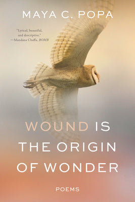 Popa, Maya C.: Wound Is the Origin of Wonder