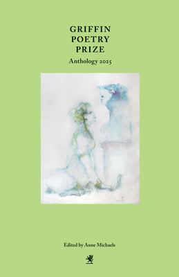 The Griffin Poetry Prize Anthology 2025: A Selection of the Shortlist