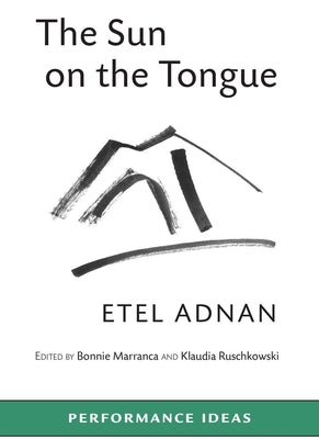 Adnan, Etel / Marranca & Rucshkowski (eds.): The  Sun on the Tongue