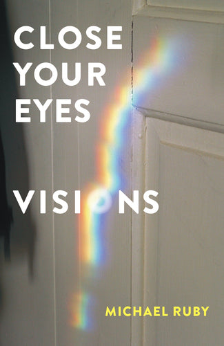 Ruby, Michael: Close Your Eyes, Visions