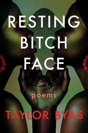 Byas, Taylor: Resting Bitch Face: Poems
