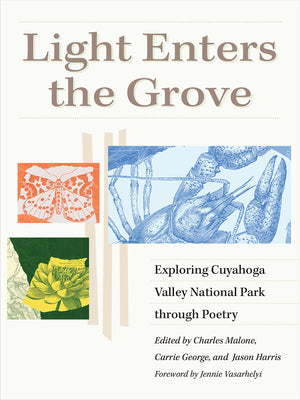 Malone, George, & Harris (eds.): Light Enters the Grove: Exploring Cuyahoga Valley National Park Through Poetry