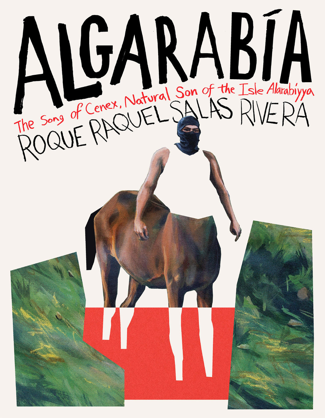 Salas Rivera, Roque Raquel: Algarabía: The Song of Cenex, Natural Son of the Isle Alarabíyya / La Canción de Cenex, Hijo Natural de la Ínsula Alarabíyya