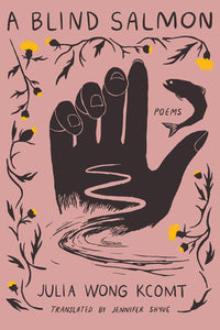 Wong Kcomt, Julia / Shyue, Jennifer (tr.): A Blind Salmon