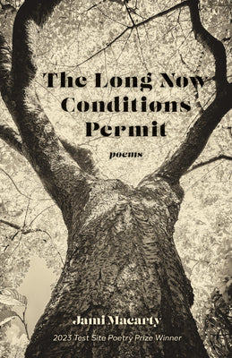 Macarty, Jami: The Long Now Conditions Permit