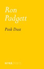 [03/11/25] Padgett, Ron: Pink Dust