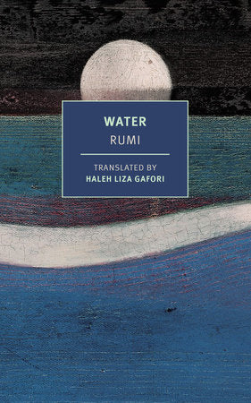 [04/22/25] Rumi / Gafori, Haleh Liza (tr.): Water