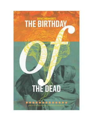 Abramowitz, Rachel: the Birthday of the Dead