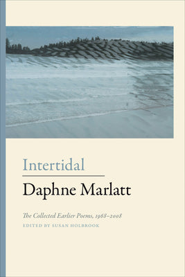 Marlatt, Daphne / Holbrook, Susan (ed.): Intertidal: The Collected Earlier Poems, 1968-2008