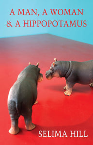 [12/16/25] Hill, Selima: A Man, a Woman and a Hippopotamus