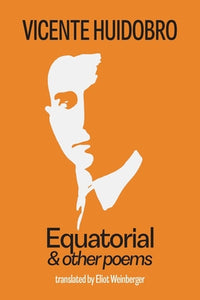 Huidobro, Vicente: Equatorial and Other Poems
