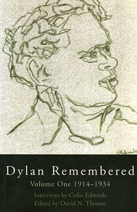 Thomas, David N (ed.): Dylan Remembered: Volume One 1913-1934 (HB)