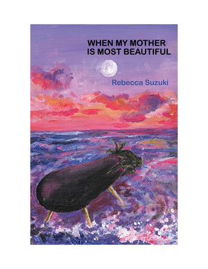 Suzuki, Rebecca: When My Mother Is Most Beautiful