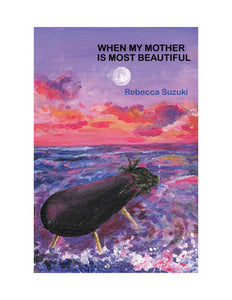 Suzuki, Rebecca: When My Mother Is Most Beautiful