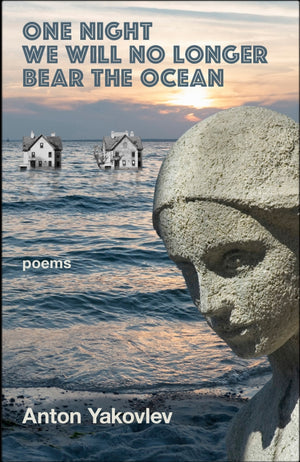 Yakovlev, Anton: One Night We Will No Longer Bear the Ocean