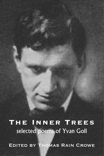 Goll, Yvan / ed. Crowe: The Inner Trees: Selected Poems of Yvan Goll