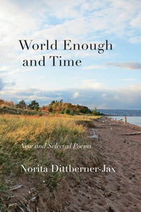 Dittberner-Jax, Norita: World Enough and Time: New and Selected Poems