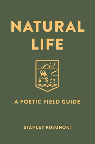 Kusunoki, Stanley: Natural Life: A Poetic Field Guide