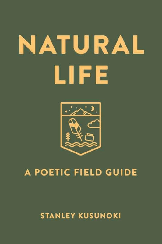 Kusunoki, Stanley: Natural Life: A Poetic Field Guide