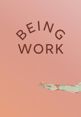 Dubrule, Dorothy (ed): Being Work