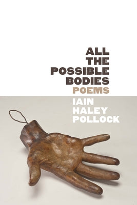 Pollock, Iain Haley: All the Possible Bodies