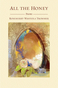 Trommer, Rosemerry Wahtola: All the Honey