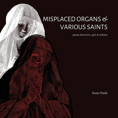 Émile, Dante: Misplaced Organs & Various Saints