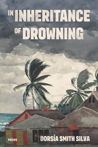 Silva, Dorsía Smith: In Inheritance of Drowning