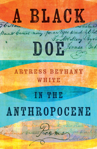 White, Artress Bethany: A Black Doe in the Anthropocene