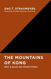 [04/01/25] Straumsvåg, Dag T / Hedin, Robert (tr.): The Mountains of Kong: New and Selected Prose Poems