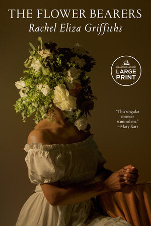 [01/20/26] Griffiths, Rachel Eliza: The Flower Bearers