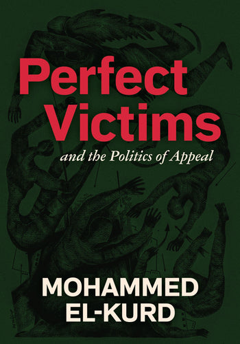 [W4G] El-Kurd, Mohammed: Perfect Victims