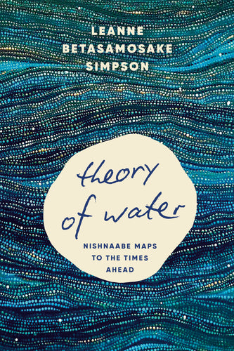 [W4G] Simpson, Leanne Betasamosake: Theory of Water