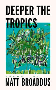 Broaddus, Matt: Deeper the Tropics